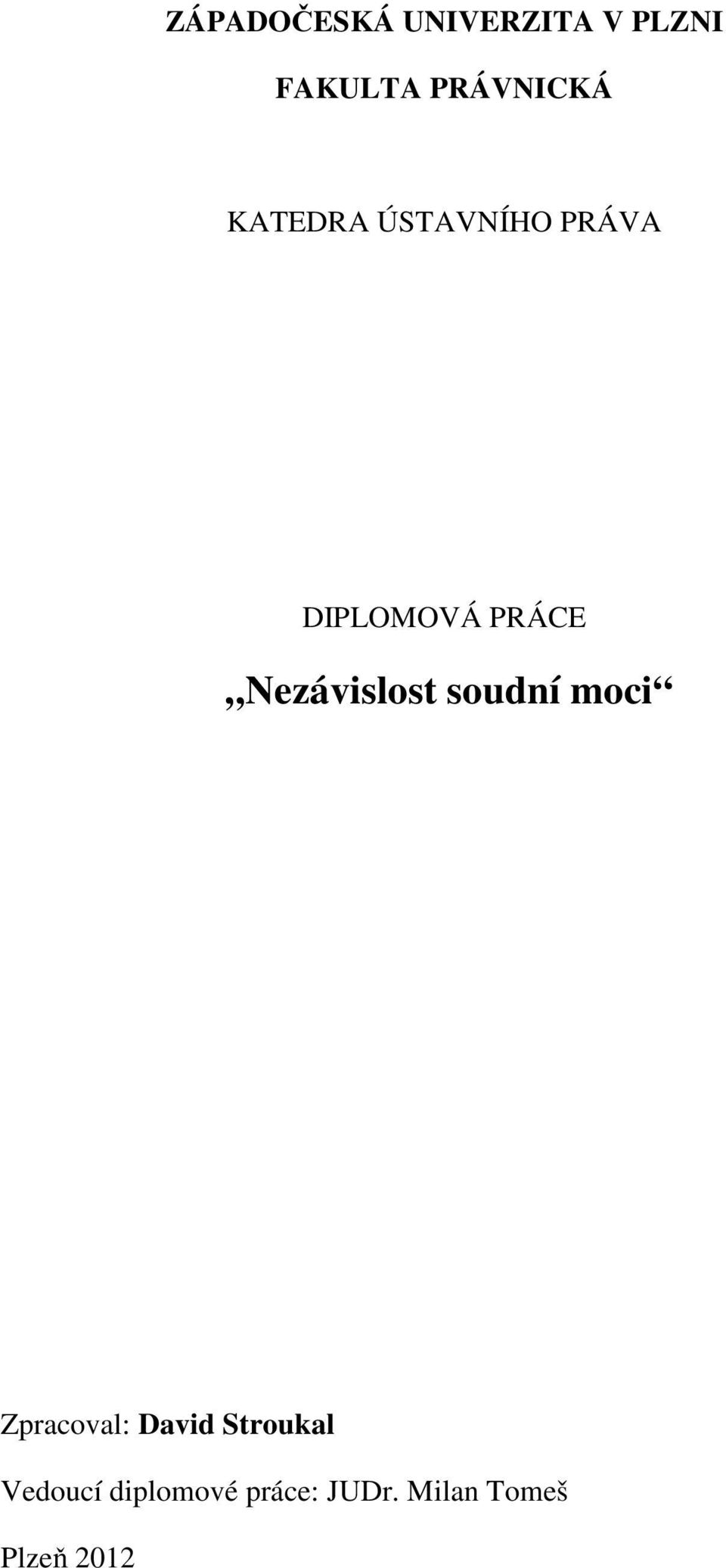 PRÁCE Nezávislost soudní moci Zpracoval: David