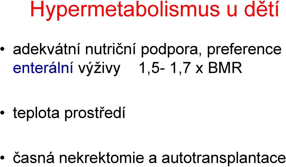 enterální výživy 1,5-1,7 x BMR