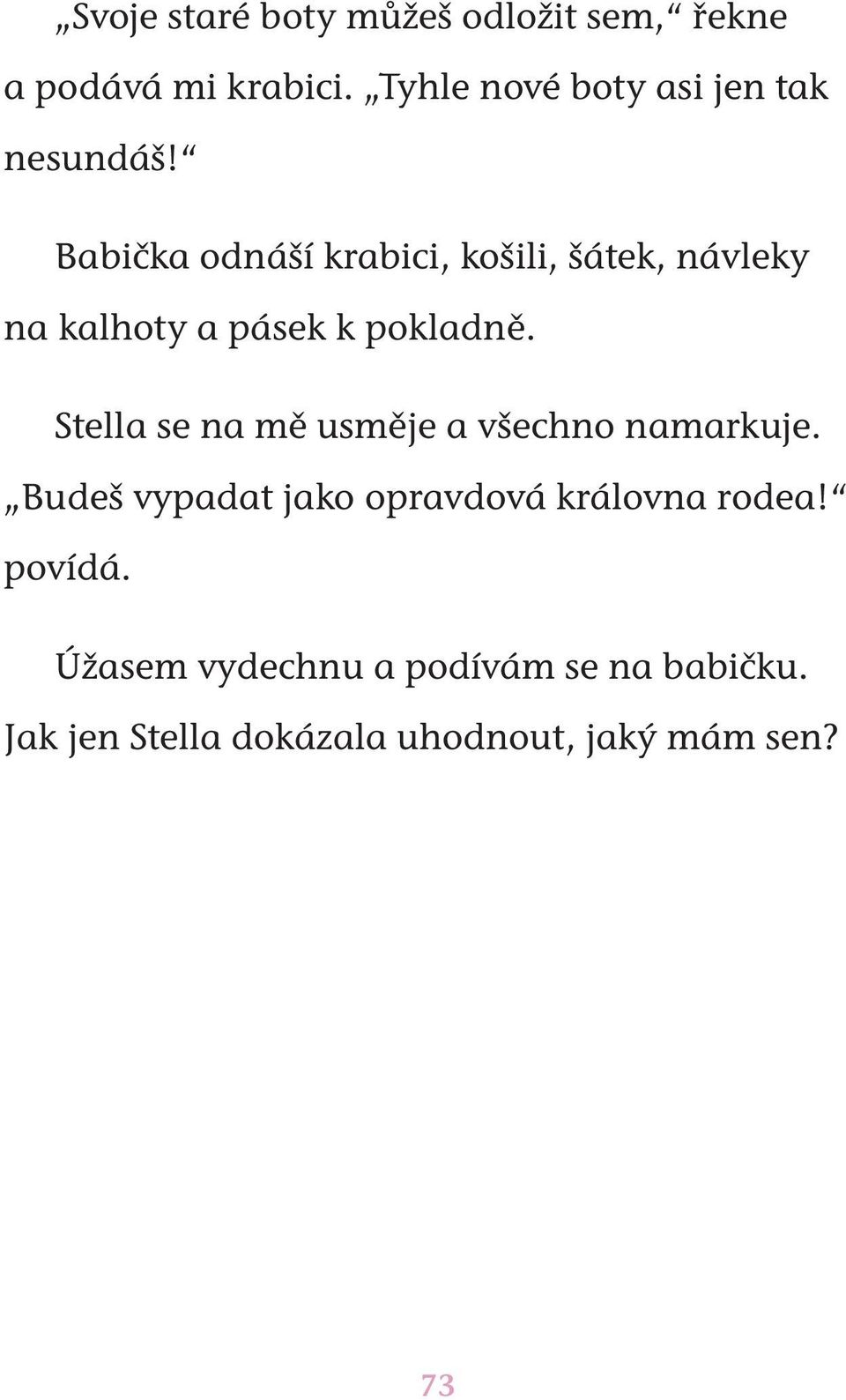 Babička odnáší krabici, košili, šátek, návleky na kalhoty a pásek k pokladně.