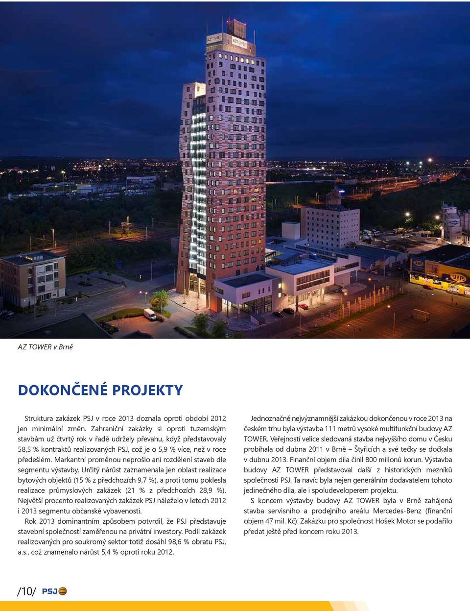 Markantní proměnou neprošlo ani rozdělení staveb dle segmentu výstavby.