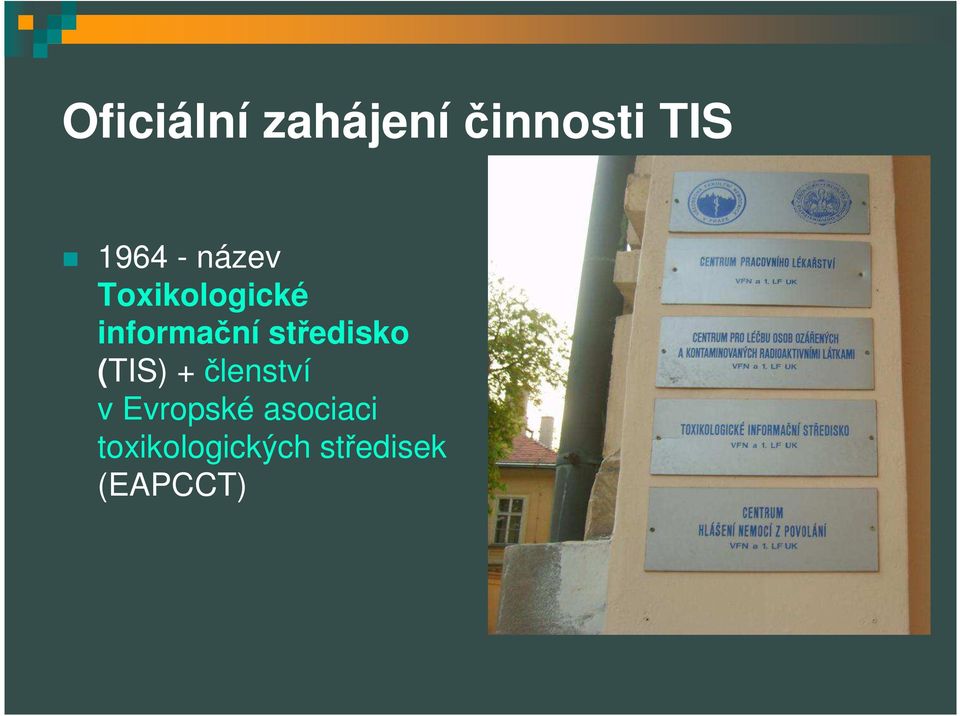středisko (TIS) + členství v Evropské