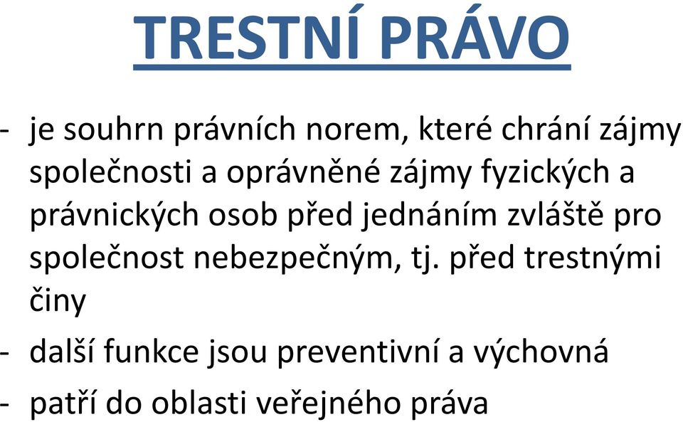 jednáním zvláště pro společnost nebezpečným, tj.