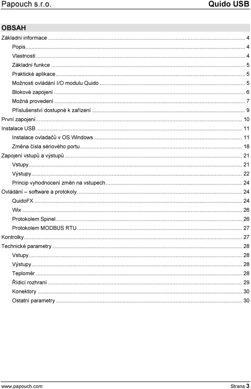 .. 18 Zapojení vstupů a výstupů... 21 Vstupy... 21 Výstupy... 22 Princip vyhodnocení změn na vstupech... 24 Ovládání software a protokoly... 24 QuidoFX... 24 Wix.