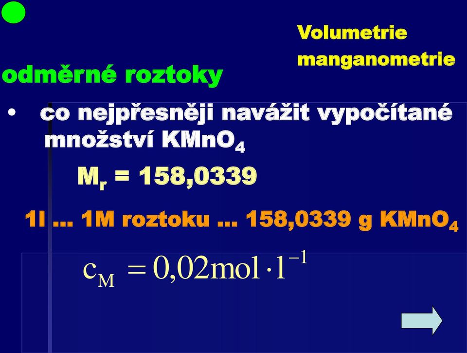 KMnO 4 M r = 158,0339 1l 1M