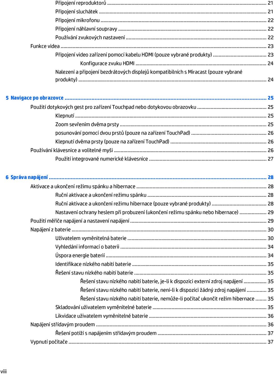 .. 24 Nalezení a připojení bezdrátových displejů kompatibilních s Miracast (pouze vybrané produkty)... 24 5 Navigace po obrazovce.