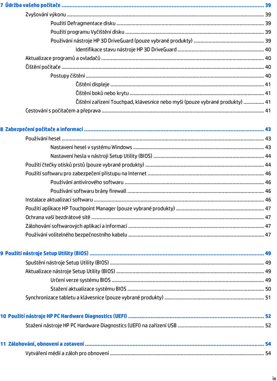 .. 41 Čištění zařízení Touchpad, klávesnice nebo myši (pouze vybrané produkty)... 41 Cestování s počítačem a přeprava... 41 8 Zabezpečení počítače a informací... 43 Používání hesel.