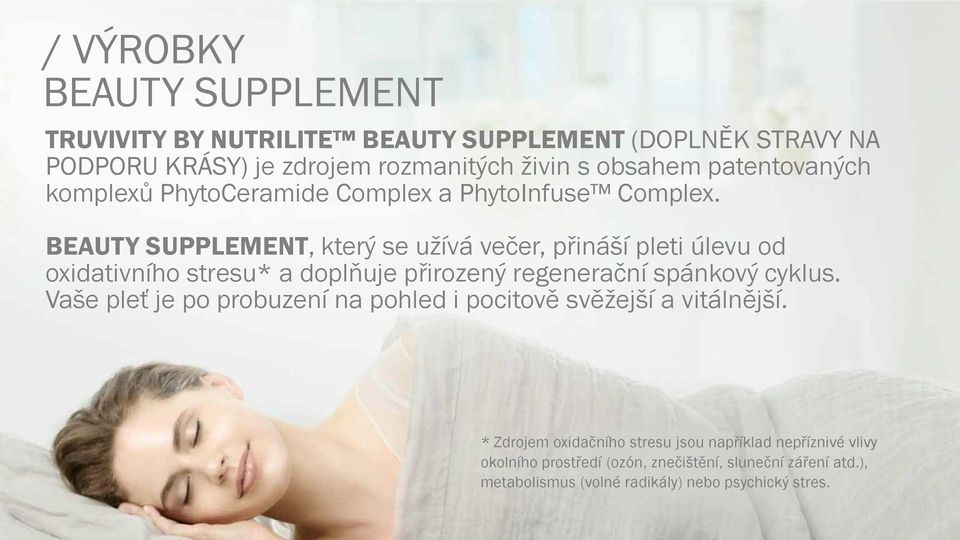 BEAUTY SUPPLEMENT, který se užívá večer, přináší pleti úlevu od oxidativního stresu* a doplňuje přirozený regenerační spánkový cyklus.