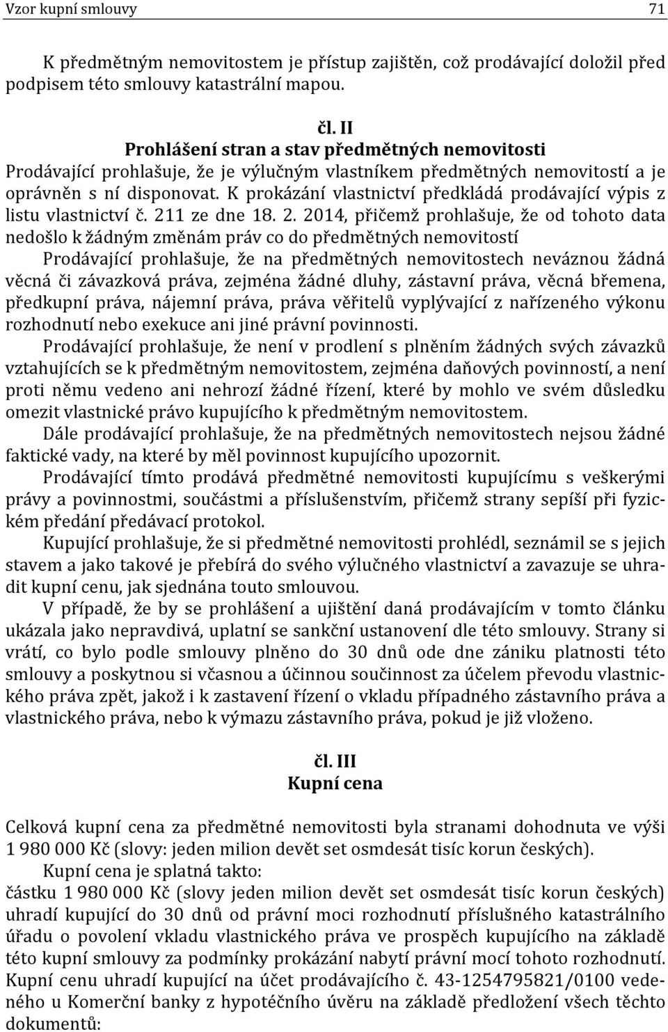 K prokázání vlastnictví předkládá prodávající výpis z listu vlastnictví č. 21