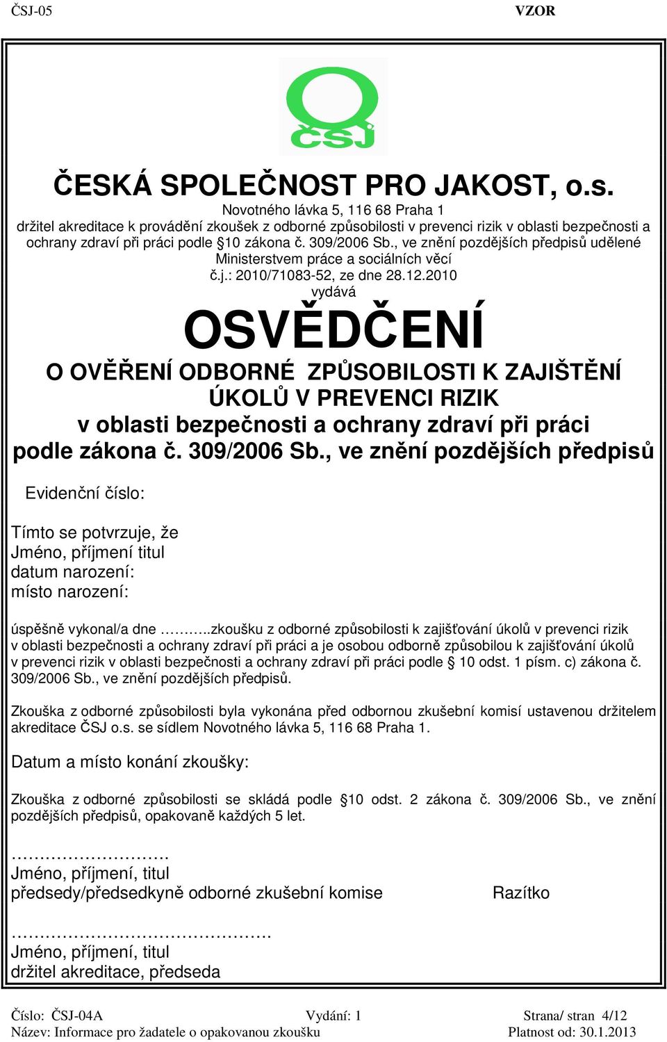 , ve znění pozdějších předpisů udělené Ministerstvem práce a sociálních věcí č.j.: 2010/71083-52, ze dne 28.12.