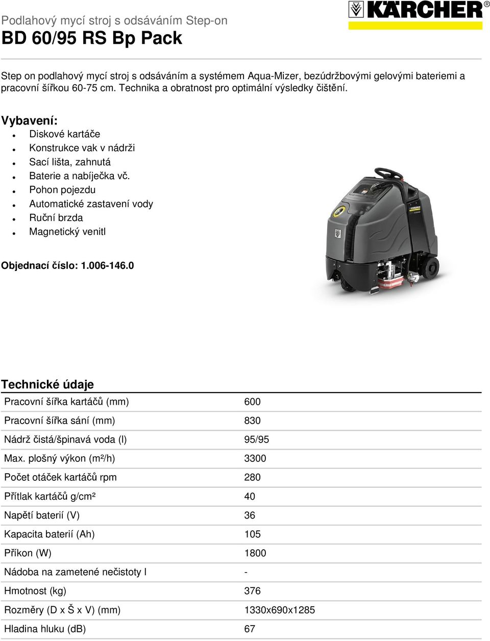 Pohon pojezdu Automatické zastavení vody Ruční brzda Magnetický venitl Objednací číslo: 1.006-146.