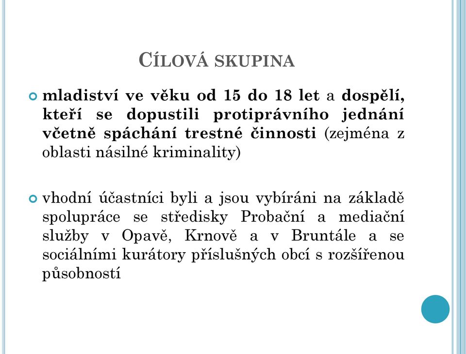 kriminality) vhodní účastníci byli a jsou vybíráni na základě spolupráce se středisky