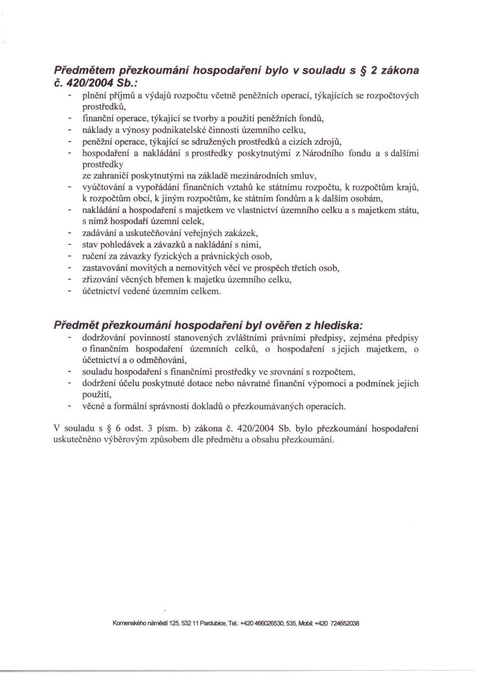 činnosti územního celku, peněžní operace, týkající se sdružených prostředků a cizích zdrojů, hospodaření a nakládání s prostředky poskytnutými z Národního fondu a s dalšími prostředky ze zahraničí