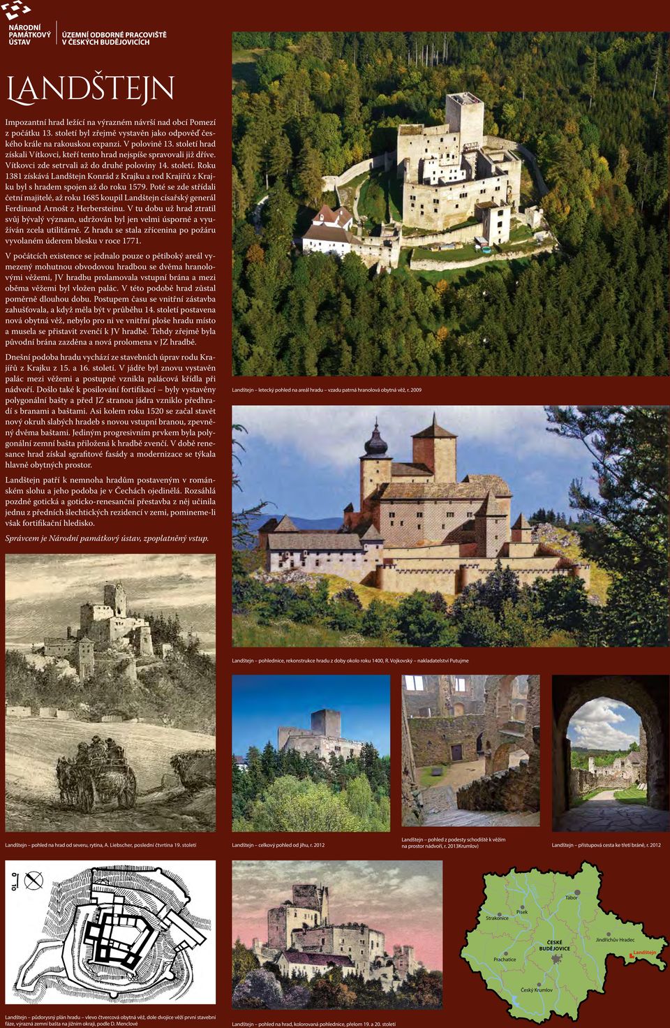Roku 1381 získává Landštejn Konrád z Krajku a rod Krajířů z Krajku byl s hradem spojen až do roku 1579.