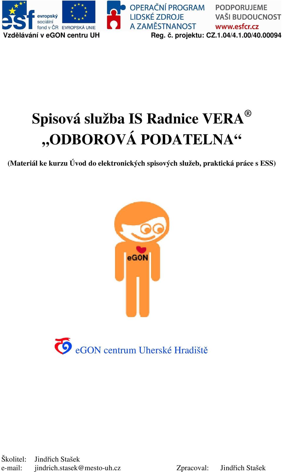 do elektronických spisových služeb, praktická práce s ESS) egon centrum Uherské