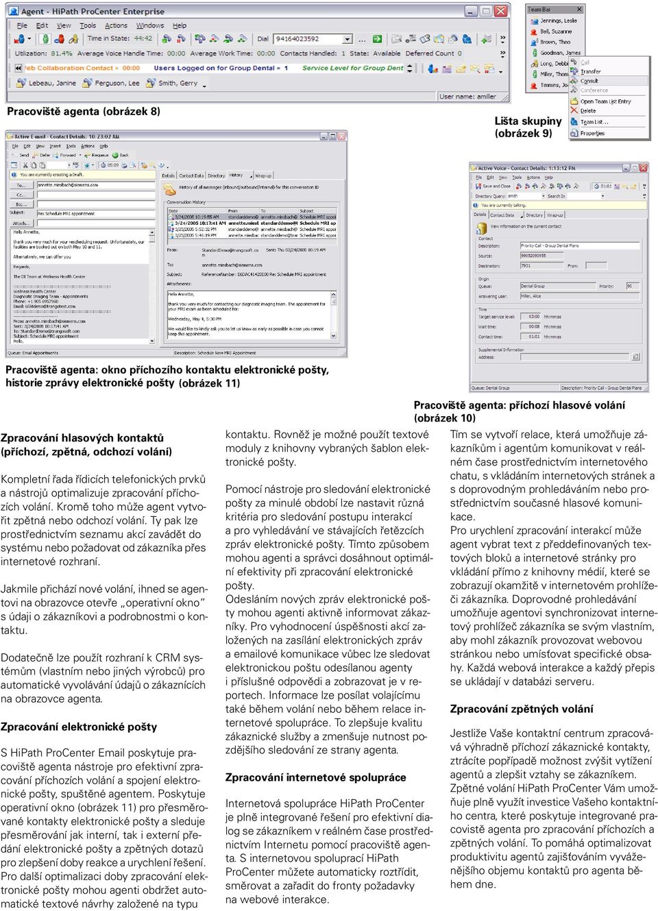 Ty pak lze prostřednictvím seznamu akcí zavádět do systému nebo požadovat od zákazníka přes internetové rozhraní.