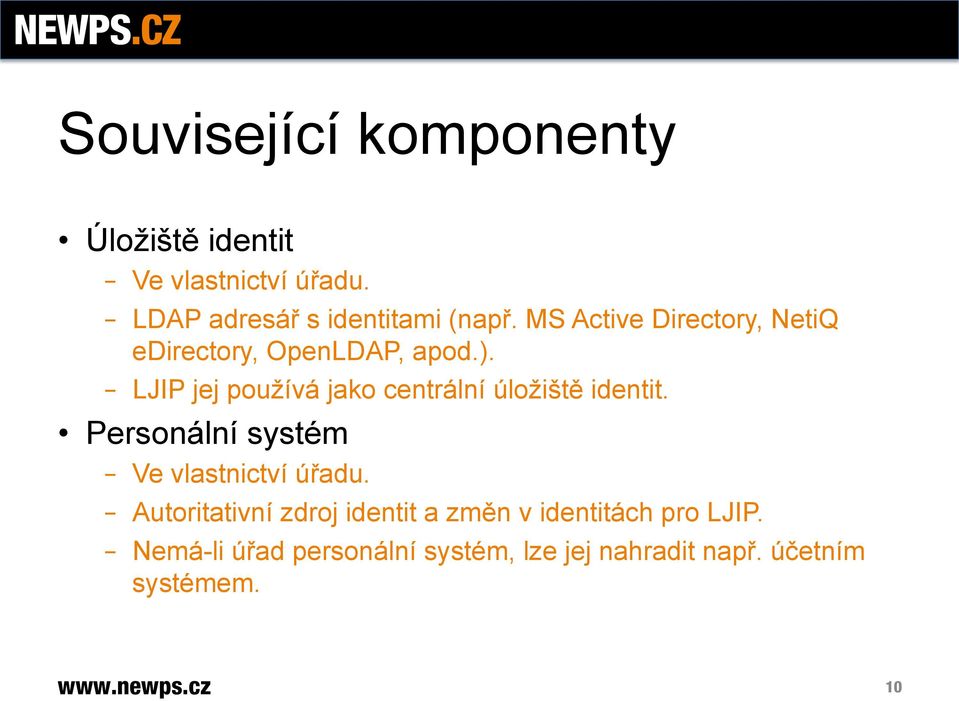 LJIP jej používá jako centrální úložiště identit. Personální systém Ve vlastnictví úřadu.