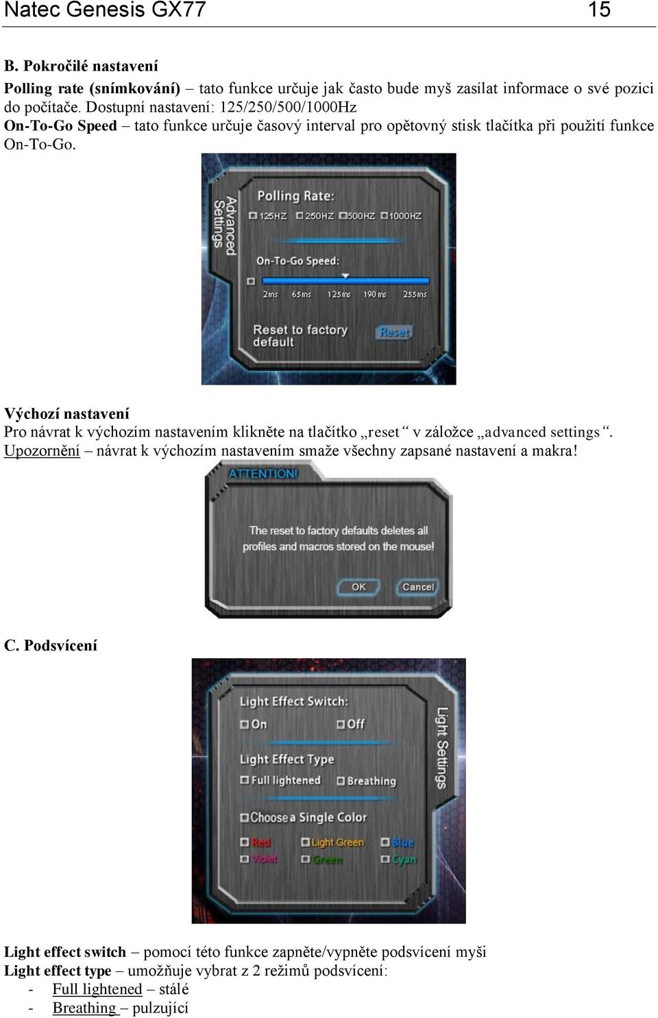 Výchozí nastavení Pro návrat k výchozím nastavením klikněte na tlačítko reset v záložce advanced settings.