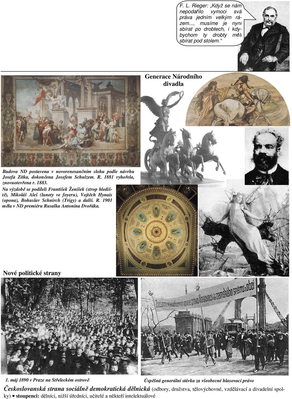 Na výzdobě se podíleli František Ženíšek (strop hlediště), Mikoláš Aleš (lunety ve foyeru), Vojtěch Hynais (opona), Bohuslav Schnirch (Trigy) a další. R.