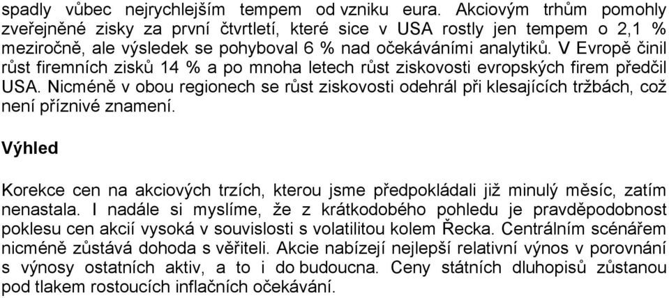 V Evropě činil růst firemních zisků 14 % a po mnoha letech růst ziskovosti evropských firem předčil USA.