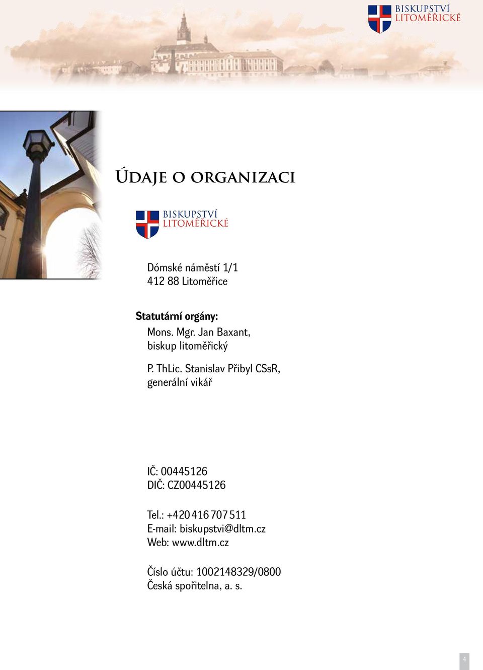 Stanislav Přibyl CSsR, generální vikář IČ: 00445126 DIČ: CZ00445126 Tel.