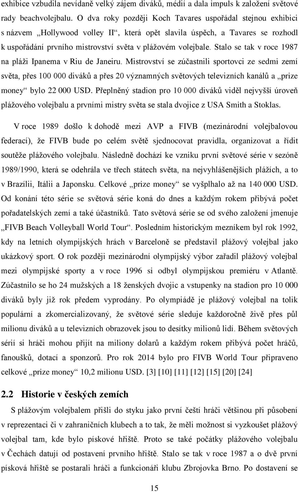 Stalo se tak v roce 1987 na pláži Ipanema v Riu de Janeiru.