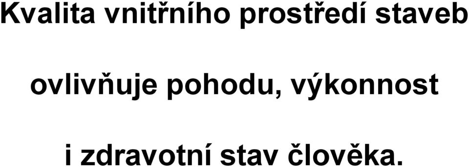 ovlivňuje pohodu,