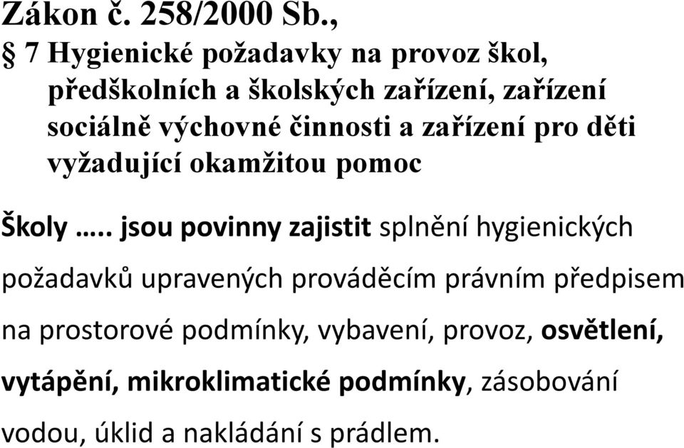 činnosti a zařízení pro děti vyžadující okamžitou pomoc Školy.