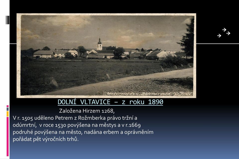 roce 1530 povýšena na městys a v r.