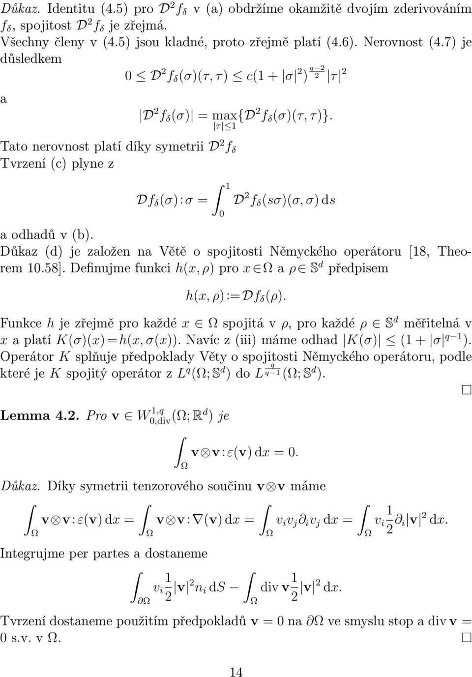 Důkaz (d) je založen na Větě o spojitosti Němyckého operátoru [18, Theorem 10.58]. Definujme funkci h(x, ρ) pro x a ρ S d předpisem h(x, ρ):=df (ρ).