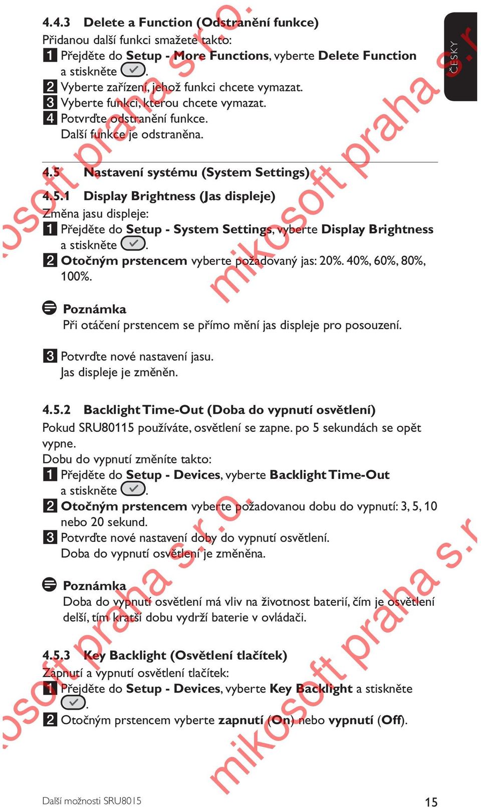 Nastavení systému (System Settings) 4.5.1 Display Brightness (Jas displeje) Změna jasu displeje: 1 Přejděte do Setup - System Settings, vyberte Display Brightness a stiskněte.