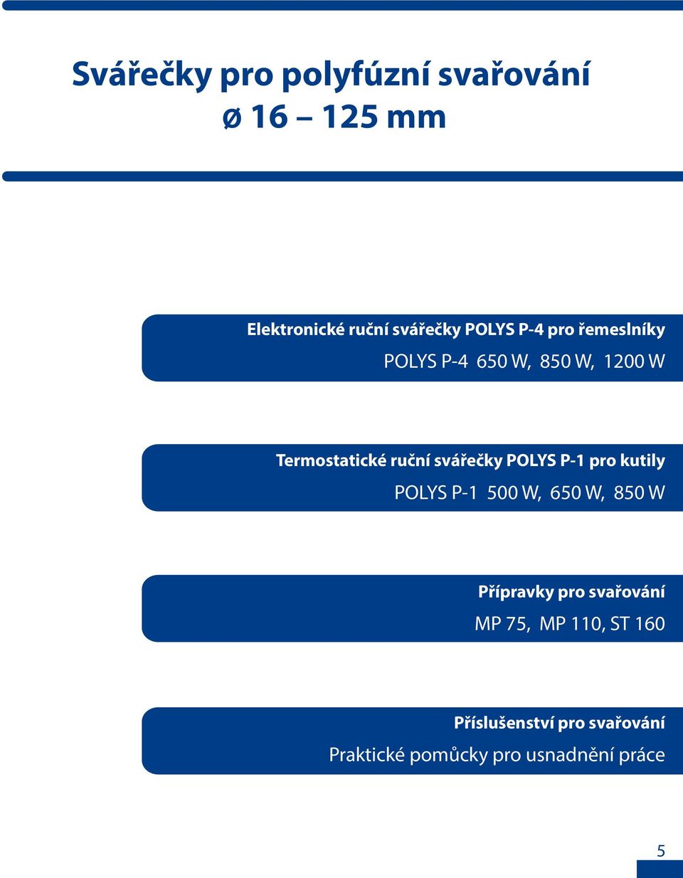 POLYS P-1 pro kutily POLYS P-1 500 W, 650 W, 850 W Přípravky pro svařování MP