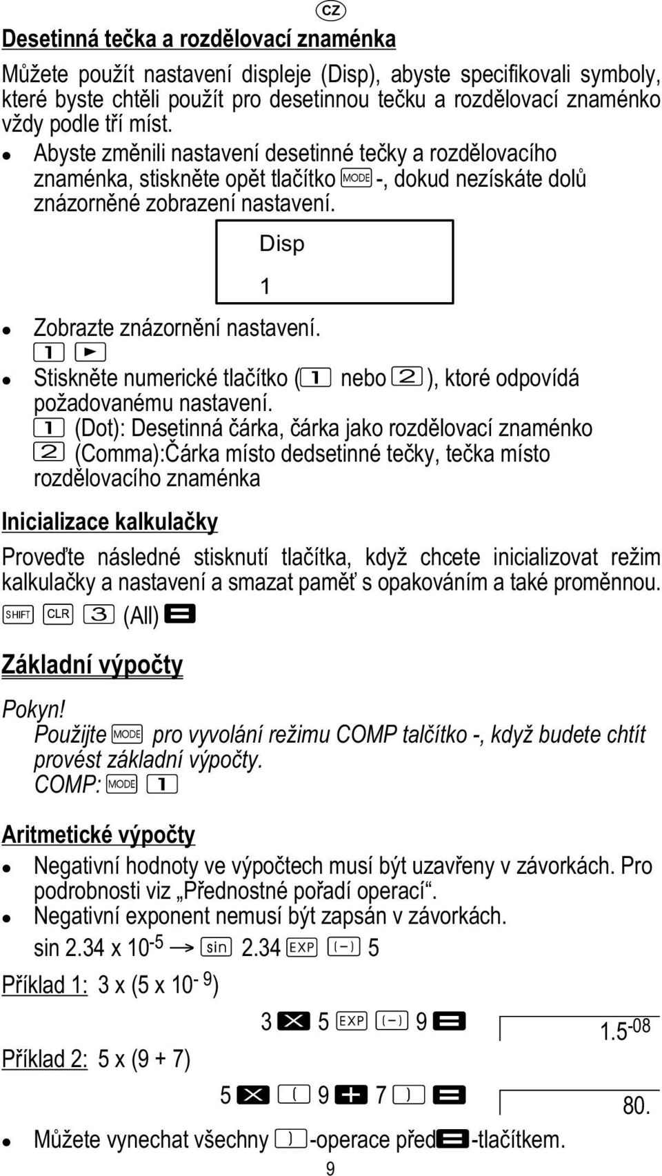 Stiskněte numerické tlačítko ( nebo ), ktoré odpovídá požadovanému nastavení.