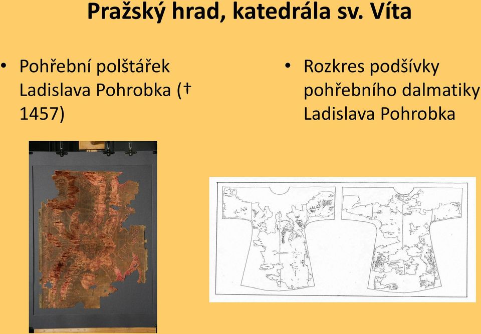 Pohrobka ( 1457) Rozkres podšívky