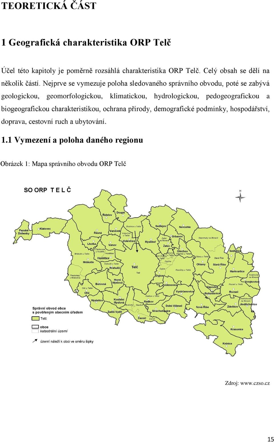 Nejprve se vymezuje poloha sledovaného správního obvodu, poté se zabývá geologickou, geomorfologickou, klimatickou, hydrologickou,