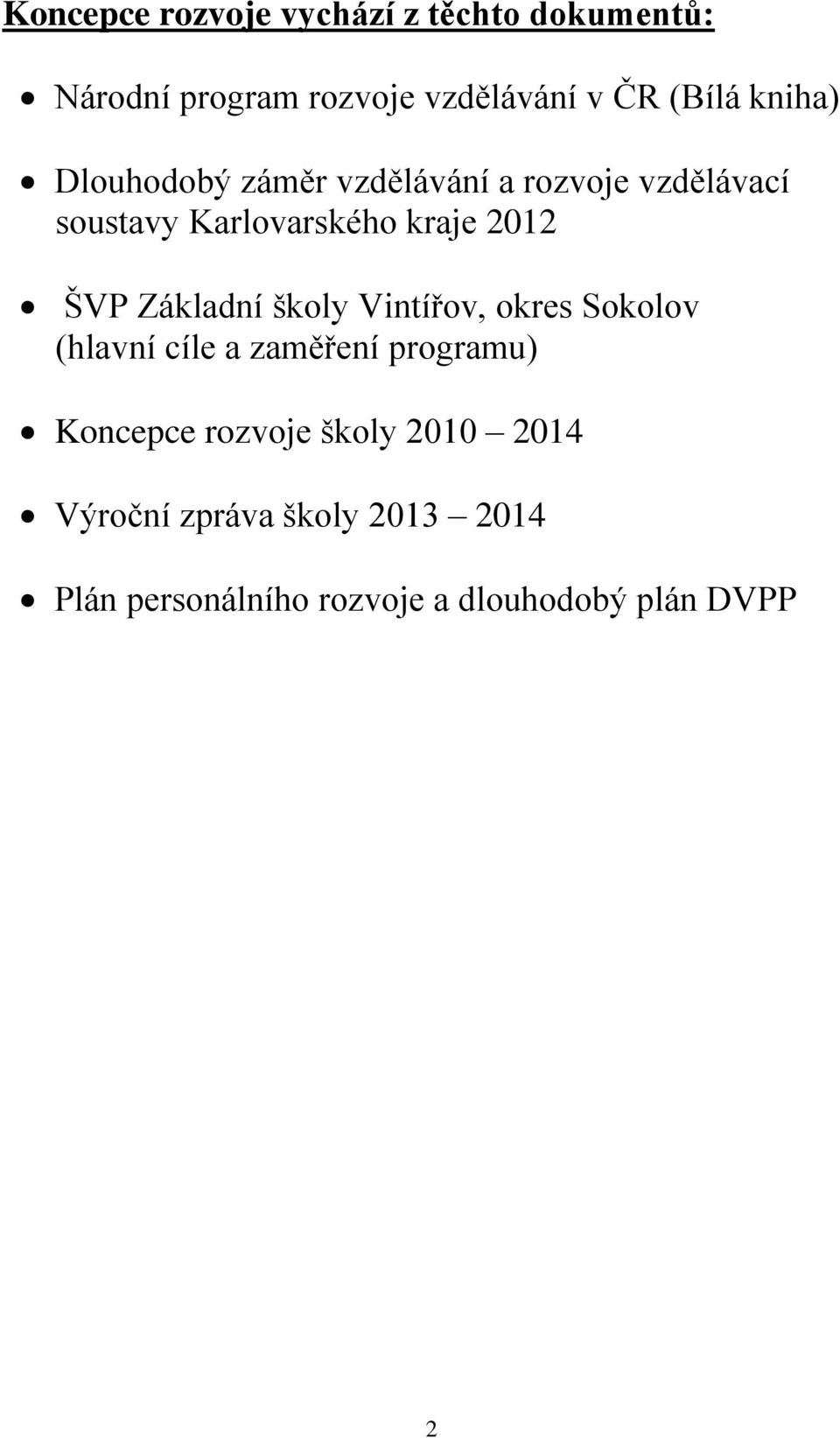 ŠVP Základní školy Vintířov, okres Sokolov (hlavní cíle a zaměření programu) Koncepce