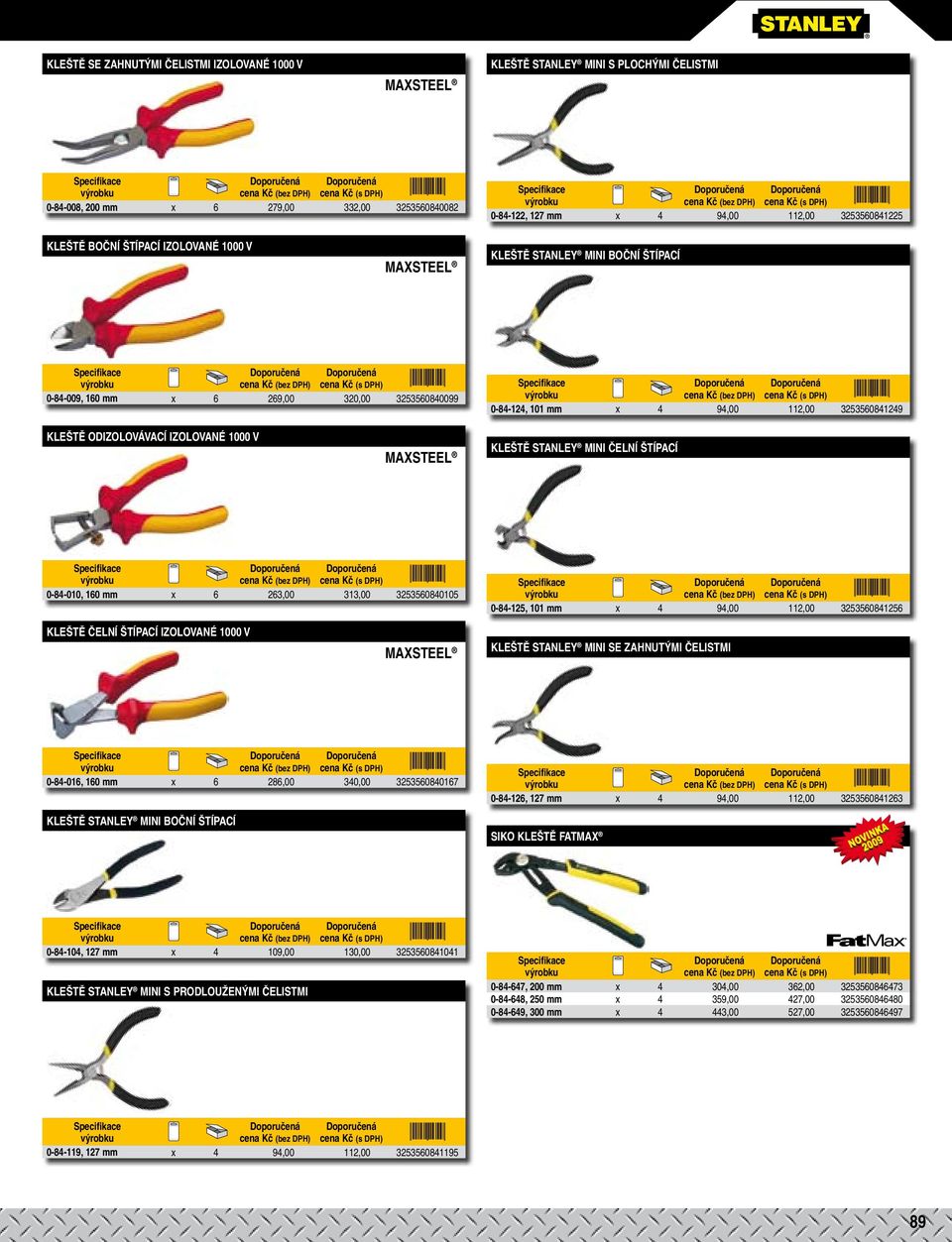 KLEŠTĚ STANLEY MINI ČELNÍ ŠTÍPACÍ 0-84-010, 160 mm x 6 263,00 313,00 3253560840105 0-84-125, 101 mm x 4 94,00 112,00 3253560841256 KLEŠTĚ ČELNÍ ŠTÍPACÍ IZOLOVANÉ 1000 V KLEŠTĚ STANLEY MINI SE