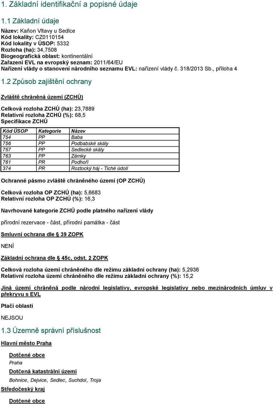 Nařízení vlády o stanovení národního seznamu EVL: nařízení vlády č. 318/2013 Sb., příloha 4 1.