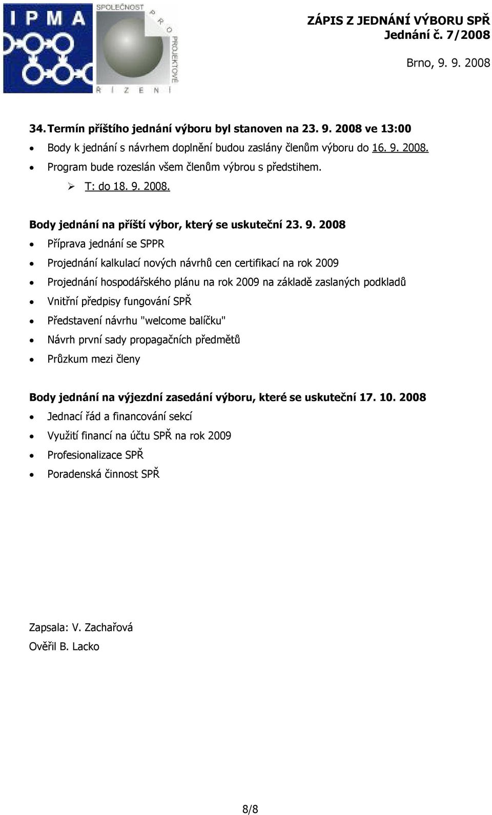 2008. Body jednání na příští výbor, který se uskuteční 23. 9.