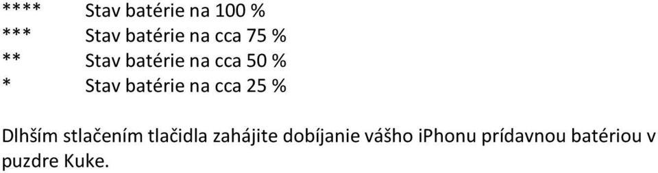 cca 25 % Dlhším stlačením tlačidla zahájite