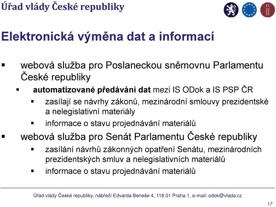 materiály informace o stavu projednávání materiálů webová služba pro Senát Parlamentu České republiky zasílání návrhů