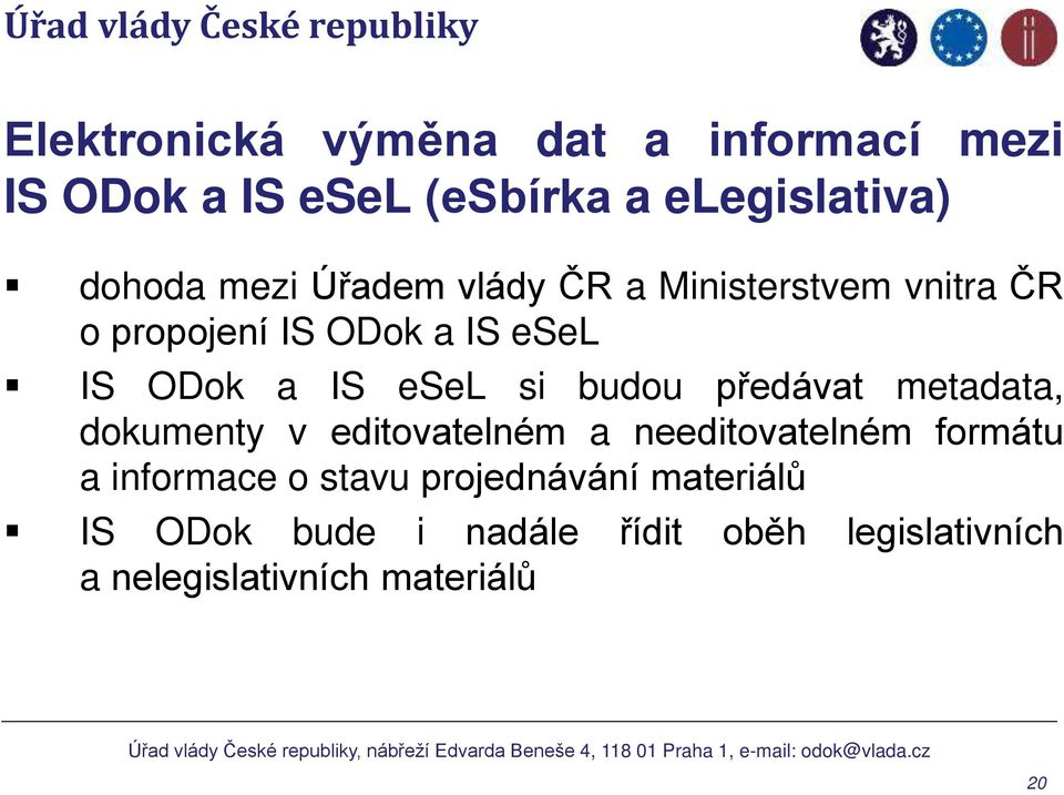 budou předávat metadata, dokumenty v editovatelném a needitovatelném formátu a informace o stavu