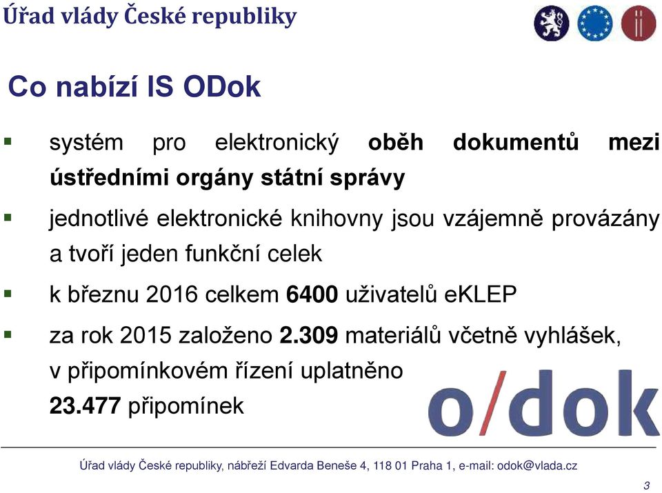 jeden funkční celek k březnu 2016 celkem 6400 uživatelů eklep za rok 2015