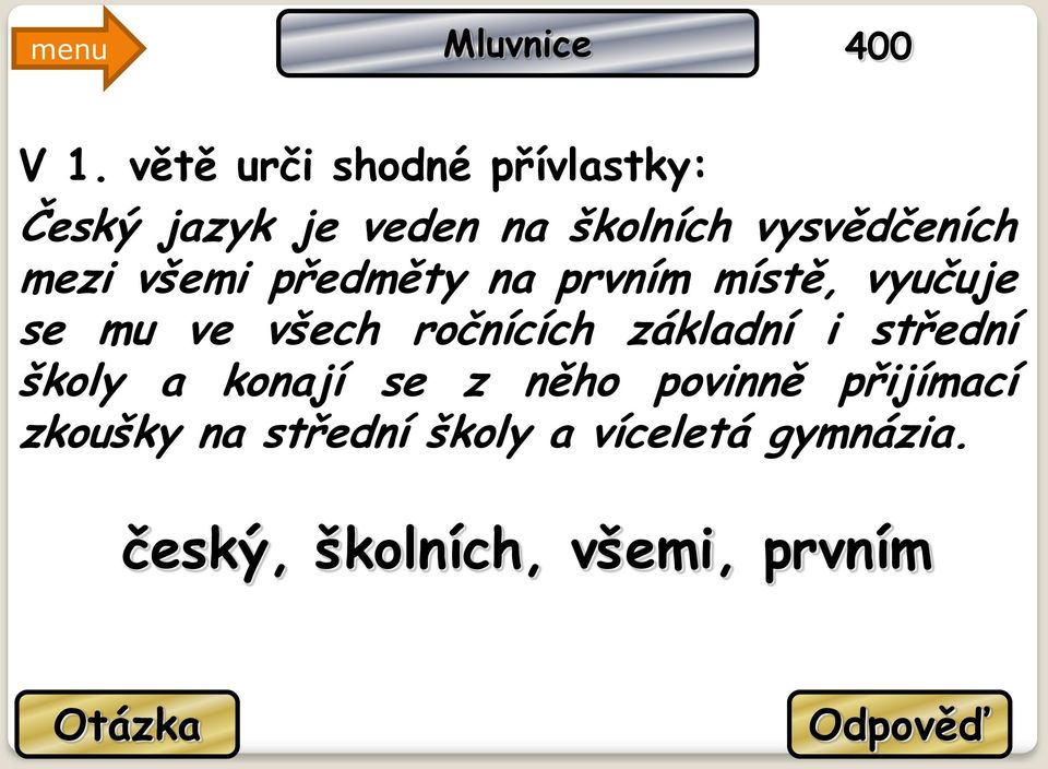 mezi všemi předměty na prvním místě, vyučuje se mu ve všech ročnících