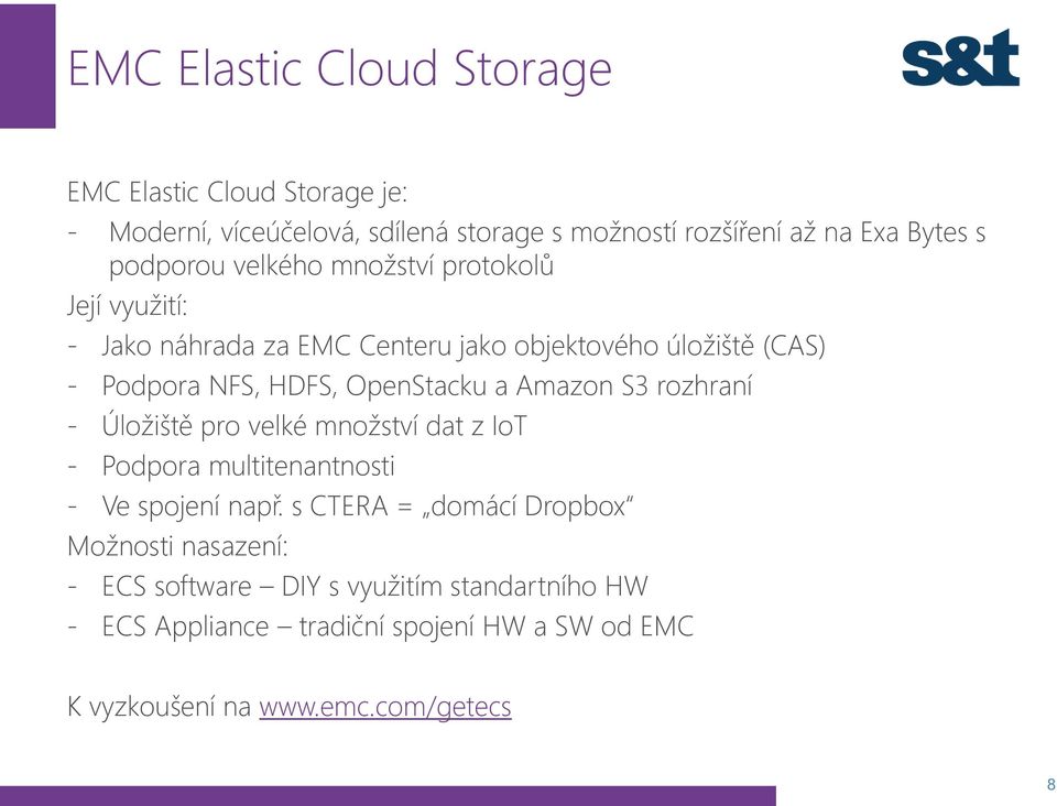 OpenStacku a Amazon S3 rozhraní - Úložiště pro velké množství dat z IoT - Podpora multitenantnosti - Ve spojení např.