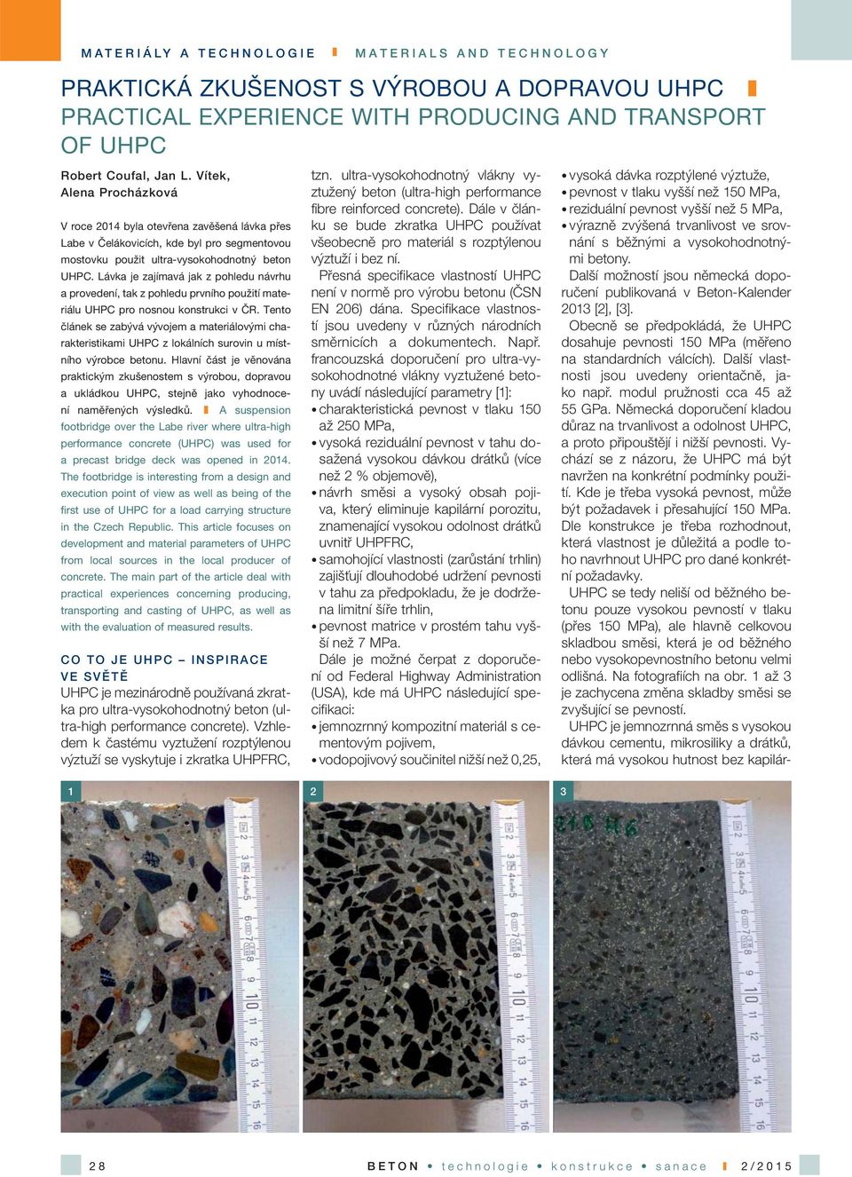 Lávka je zajímavá jak z pohledu návrhu a provedení, tak z pohledu prvního použití materiálu UHPC pro nosnou konstrukci v ČR.