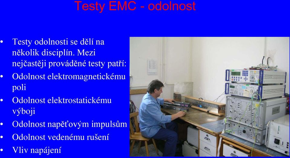 Mezi nejčastěji prováděné testy patří: Odolnost