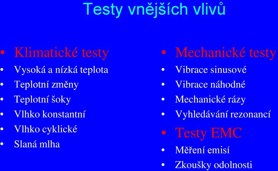 Slaná mlha Mechanické testy Vibrace sinusové Vibrace náhodné