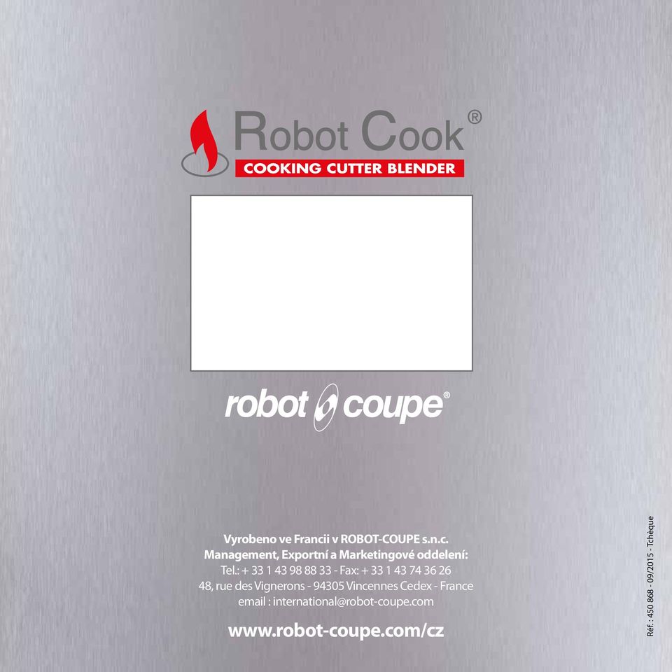 94305 Vincennes Cedex - France email : international@robot-coupe.