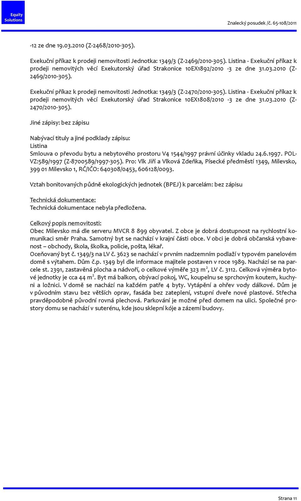 Exekuční příkaz k prodeji nemovitosti Jednotka: 1349/3 (Z-2470/2010-305). Listina - Exekuční příkaz k prodeji nemovitých věcí Exekutorský úřad Strakonice 10EX1808/2010-3 ze dne 31.03.