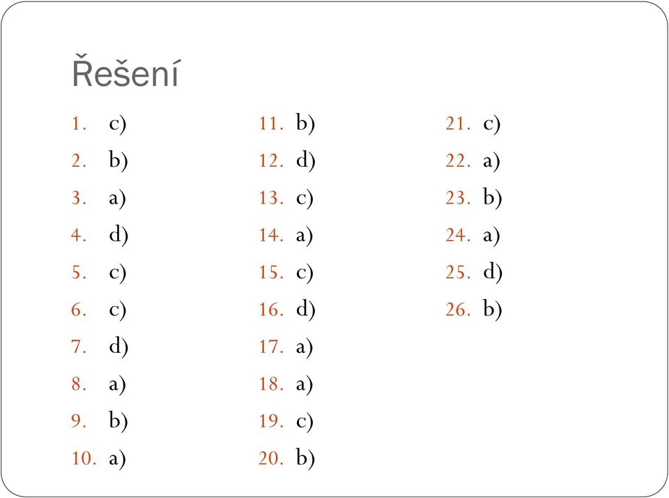 c) 14. a) 15. c) 16. d) 17. a) 18. a) 19.